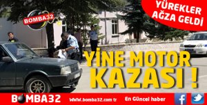 YİNE MOTOR KAZASI  YÜREKLER AĞZA GELDİ 