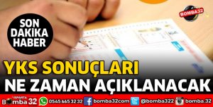 YKS SINAV SONUÇLARI NE ZAMAN AÇIKLANACAK