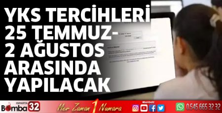 YKS tercihleri 25 Temmuz-2 Ağustos arasında yapılacak