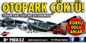 YOĞUN KAR YAĞIŞINA DAYANAMAYAN OTOPARK ÇÖKTÜ