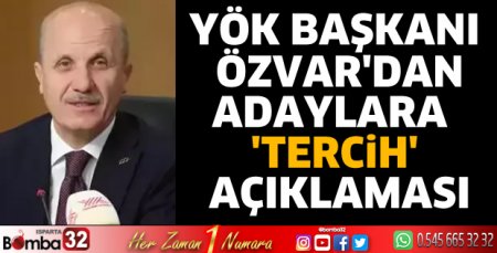 YÖK Başkanı Özvar'dan 'tercih' açıklaması