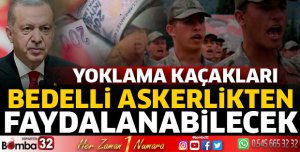 Yoklama kaçakları bedelli askerlikten faydalanabilecek