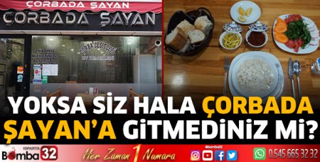 Yoksa siz hala Çorbada Şayan’a gitmediniz mi?