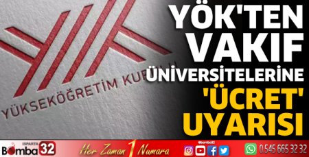 YÖK'ten vakıf üniversitelerine 'ücret' uyarısı