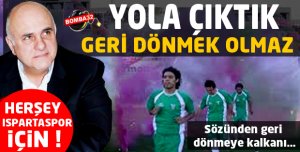 Yola çıktık,  geri dönmek olmaz