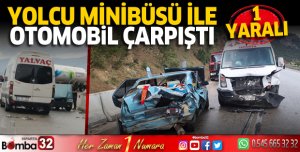 Yolcu minibüsü ile otomobil çarpıştı