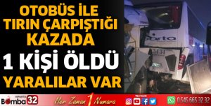 Yolcu otobüsü ile tır çarpıştı 1 ölü