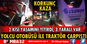 YOLCU OTOBÜSÜ İLE TRAKTÖR ÇARPIŞTI