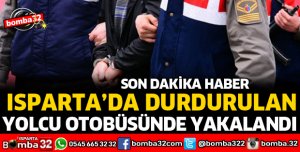 YOLCU OTOBÜSÜNDE YAKALANDI