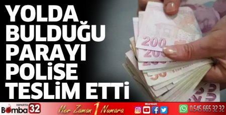 Yolda bulduğu parayı polise teslim etti