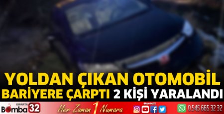 Yoldan çıkan otomobil bariyere çarptı 2 kişi yaralandı
