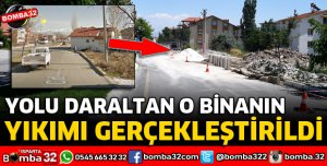 YOLU DARALTAN O BİNANIN YIKIMI GERÇEKLEŞTİRİLDİ