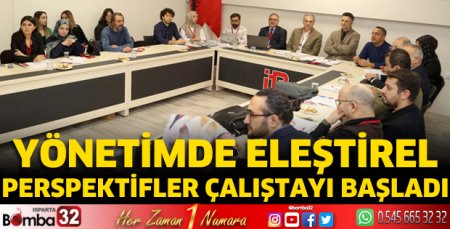 Yönetimde Eleştirel Perspektifler Çalıştayı başladı