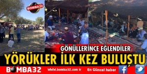 YÖRÜKLER İLK KEZ BİR ARAYA GELDİ