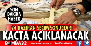 YSK, 24 HAZİRAN SEÇİMLERİNİN SAAT KAÇTA AÇIKLANACAĞINI DUYURDU