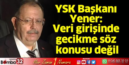 YSK Başkanı Ahmet Yener açıklama yaptı