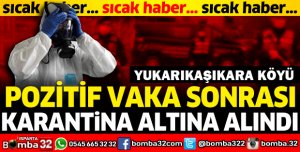 YUKARIKAŞIKARA KÖYÜ KARANTİNAYA ALINDI