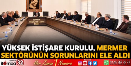Yüksek İstişare Kurulu, mermer sektörünün sorunlarını ele aldı