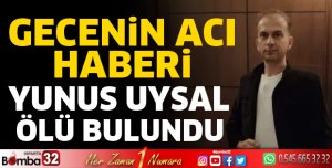 YUNUS UYSAL ÖLÜ BULUNDU