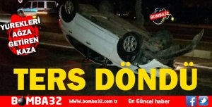 YÜREKLERİ AĞZA GETİREN KAZA 