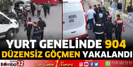 Yurt genelinde 904 düzensiz göçmen yakalandı