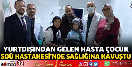 Yurtdışından gelen hasta çocuk SDÜ Hastanesi'nde sağlığına kavuştu