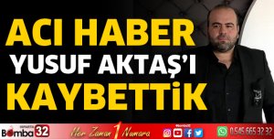 Yusuf Aktaş hayatını kaybetti