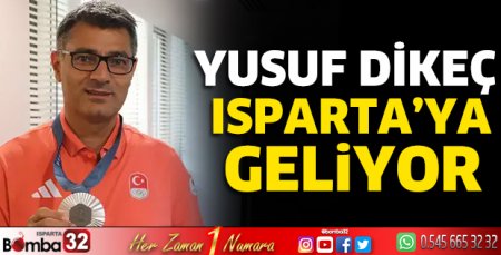 Yusuf Dikeç Isparta'ya geliyor