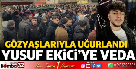 Yusuf Ekici toprağa verildi