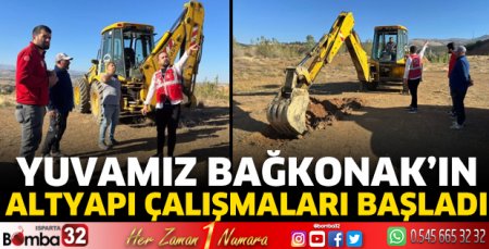 Yuvamız Bağkonak’ın altyapı çalışmaları başladı
