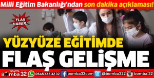 YÜZ YÜZE EĞİTİMDE FLAŞ GELİŞME