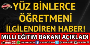YÜZBİNLERCE ÖĞRETMENİ İLGİLENDİREN GELİŞME