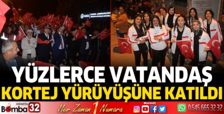 Yüzlerce vatandaş kortej yürüyüşüne katıldı