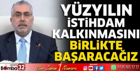 Yüzyılın istihdam kalkınmasını birlikte başaracağız