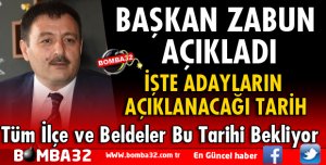ZABUN, İLÇE VE BELDE ADAYLARININ AÇIKLANACAĞI TARİHİ AÇIKLADI
