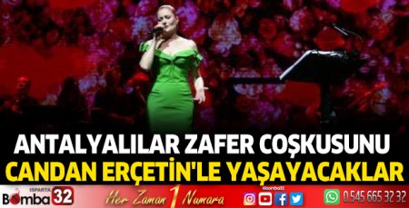 Zafer coşkusunu Candan Erçetin'le yaşayacaklar