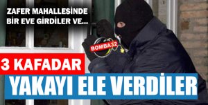 Zafer Mahallesinde Ev Soyguncuları Yakalandı