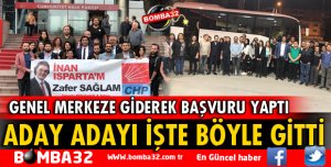 ZAFER SAĞLAM CHP GENEL MERKEZDE BAŞVURUSUNU YAPTI