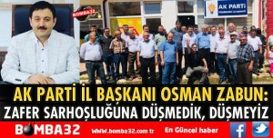 ZAFER SARHOŞLUĞUNA DÜŞMEDİK, DÜŞMEYİZ