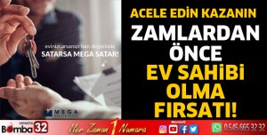 ZAMLARDAN ÖNCE EV SAHİBİ OLMA FIRSATI!