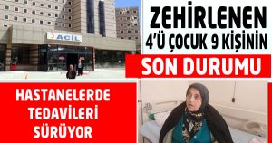 Zehirlenen 9 Kişinin Tedavisi Sürüyor