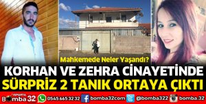 Zehra ve Korhan davasında iki süpriz tanık