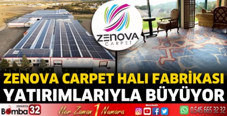 Zenova Carpet Halı Fabrikası yatırımlarıyla büyüyor