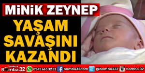 ZEYNEP BEBEK YAŞAM SAVAŞINI KAZANDI