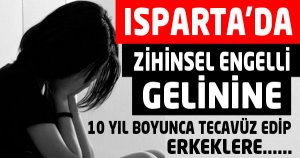 Zihinsel Engelli Gelinine 10 Yıl Tecavüz Edip Erkeklere Pazarlamış!