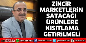 Zincir marketlerin satacağı ürünlere kısıtlama getirilmeli
