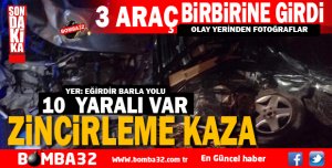 ZİNCİRLEME KAZA 10 YARALI ARAÇLAR BİRBİRİNE GİRDİ