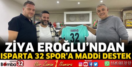 Ziya Eroğlu’ndan Isparta 32 Spor’a maddi destek