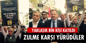 ZULME KARŞI YÜRÜDÜLER