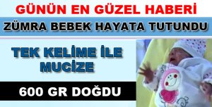ZÜMRA BEBEK HAYATA TUTUNDU 
